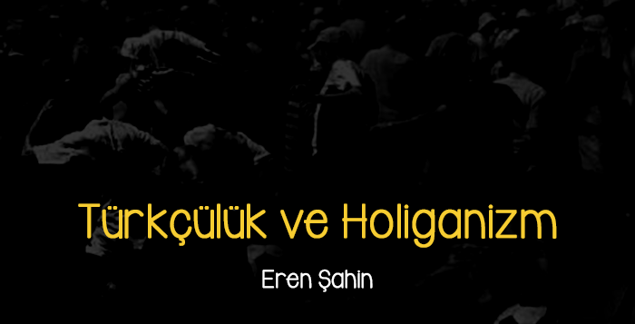 turkculuk-ve-holiganizm