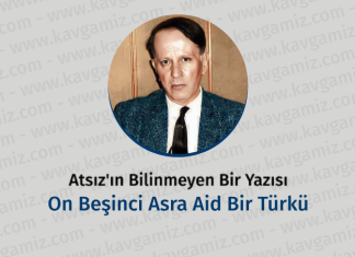 Atsız’ın Bilinmeyen Bir Yazısı : On Beşinci Asra Aid Bir Türkü